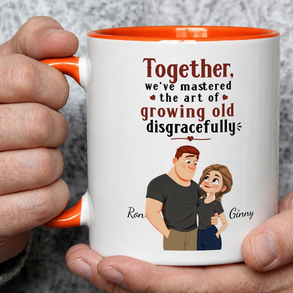 VPST32 Together, We've Mastered The Art Of Growing Old Disgracefully - Personalized White Mug Accent Mug