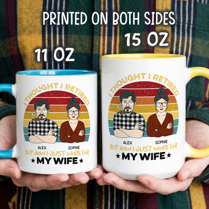 VPST22 I Retired But Now I Just Work For My Wife - Personalized White Mug Accent Mug