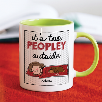 MPST11 It's Too Peopley Outside - Personalized White Mug Accent Mug