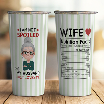 VPST68 I'm Not Spoiled My Husband Just Loves Me - Personalized Custom Tumbler