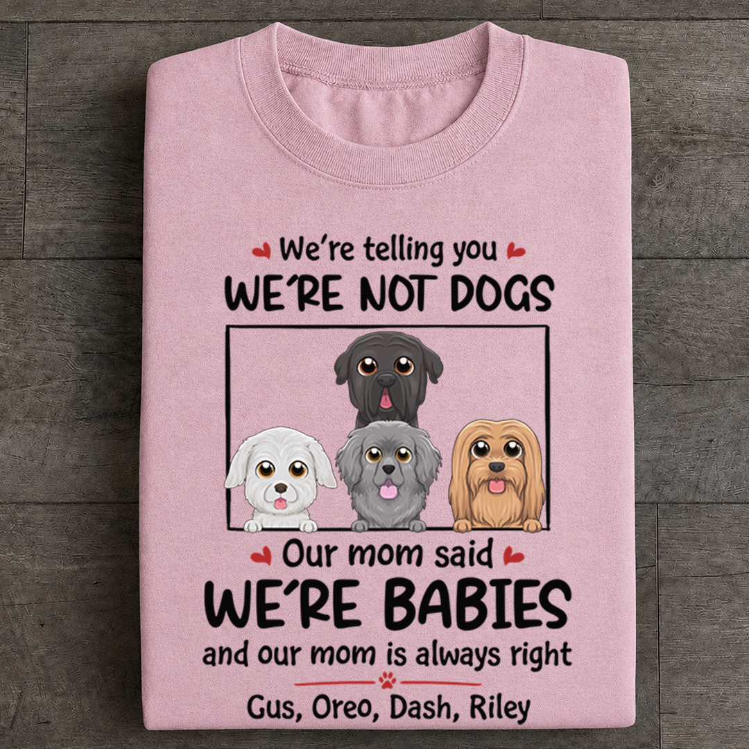 VPST24 I'm Not A Dog I'm A Baby - Personalized T-shirt Hoodie