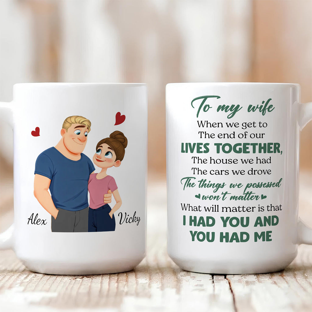 UPST62 I Had You And You Had Me - Personalized White Mug Accent Mug