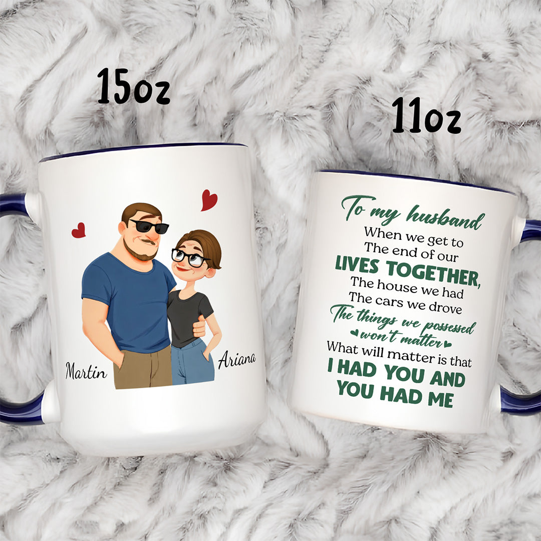 UPST62 I Had You And You Had Me - Personalized White Mug Accent Mug