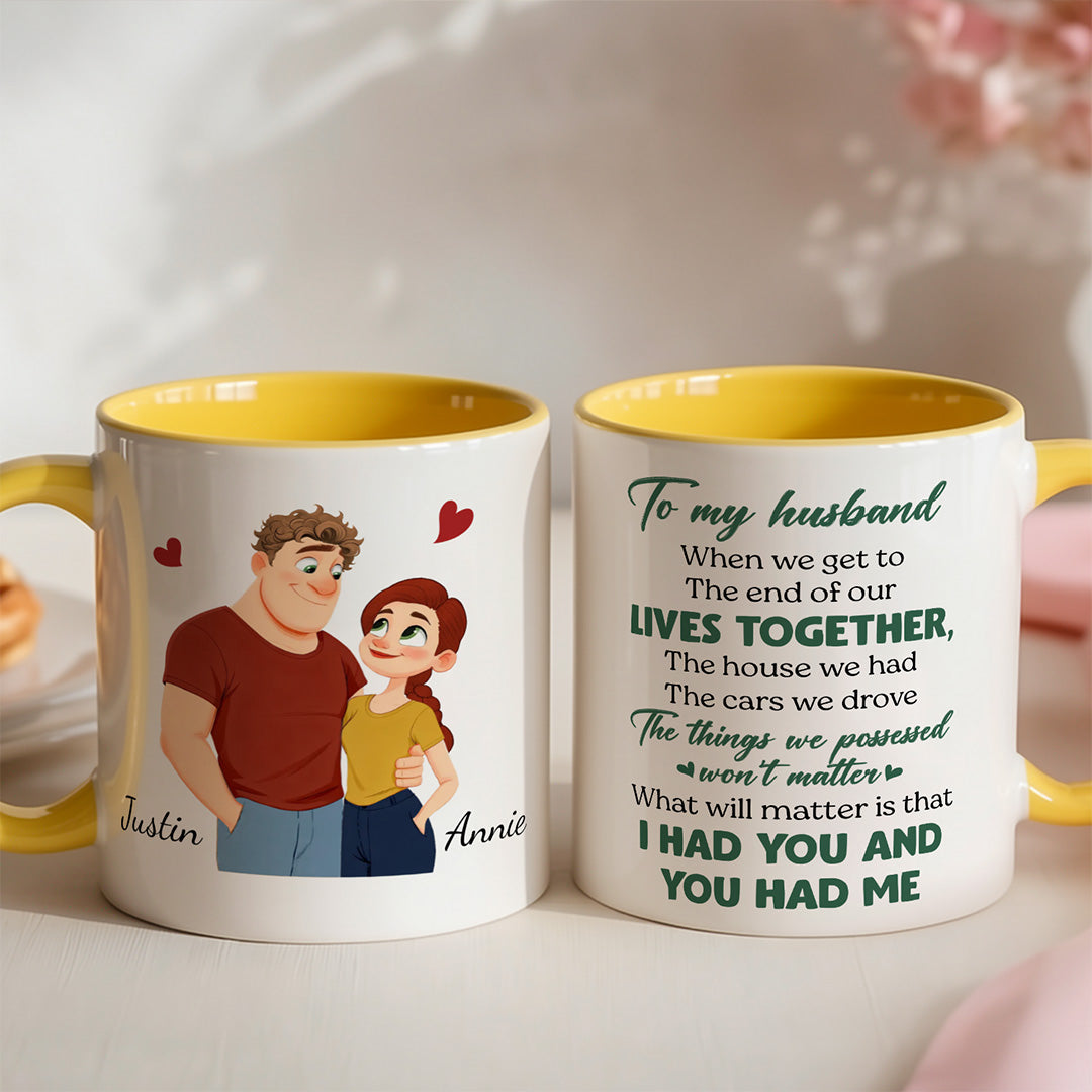 UPST62 I Had You And You Had Me - Personalized White Mug Accent Mug
