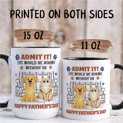 UPST63 Admit It Life Would Be Boring Without Me Happy Father's Day - Personalized White Mug Accent Mug