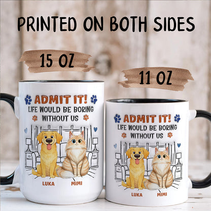 UPST64 Admit It Life Would Be Boring Without Me Happy Father's Day - Personalized White Mug Accent Mug