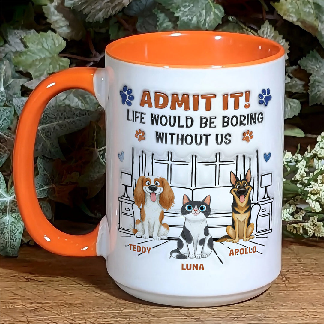 UPST64 Admit It Life Would Be Boring Without Me Happy Father's Day - Personalized White Mug Accent Mug