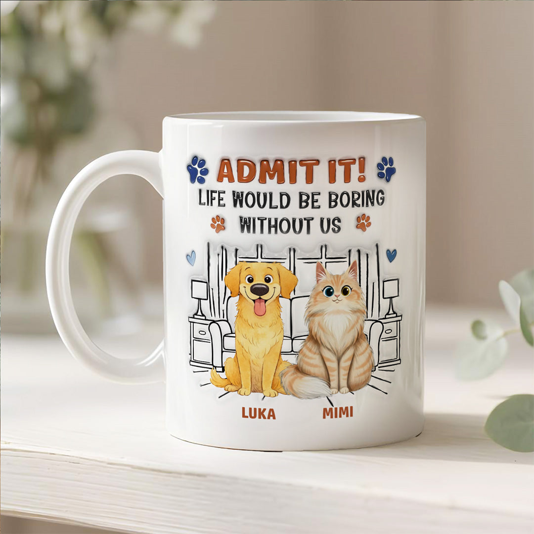 UPST64 Admit It Life Would Be Boring Without Me Happy Father's Day - Personalized White Mug Accent Mug