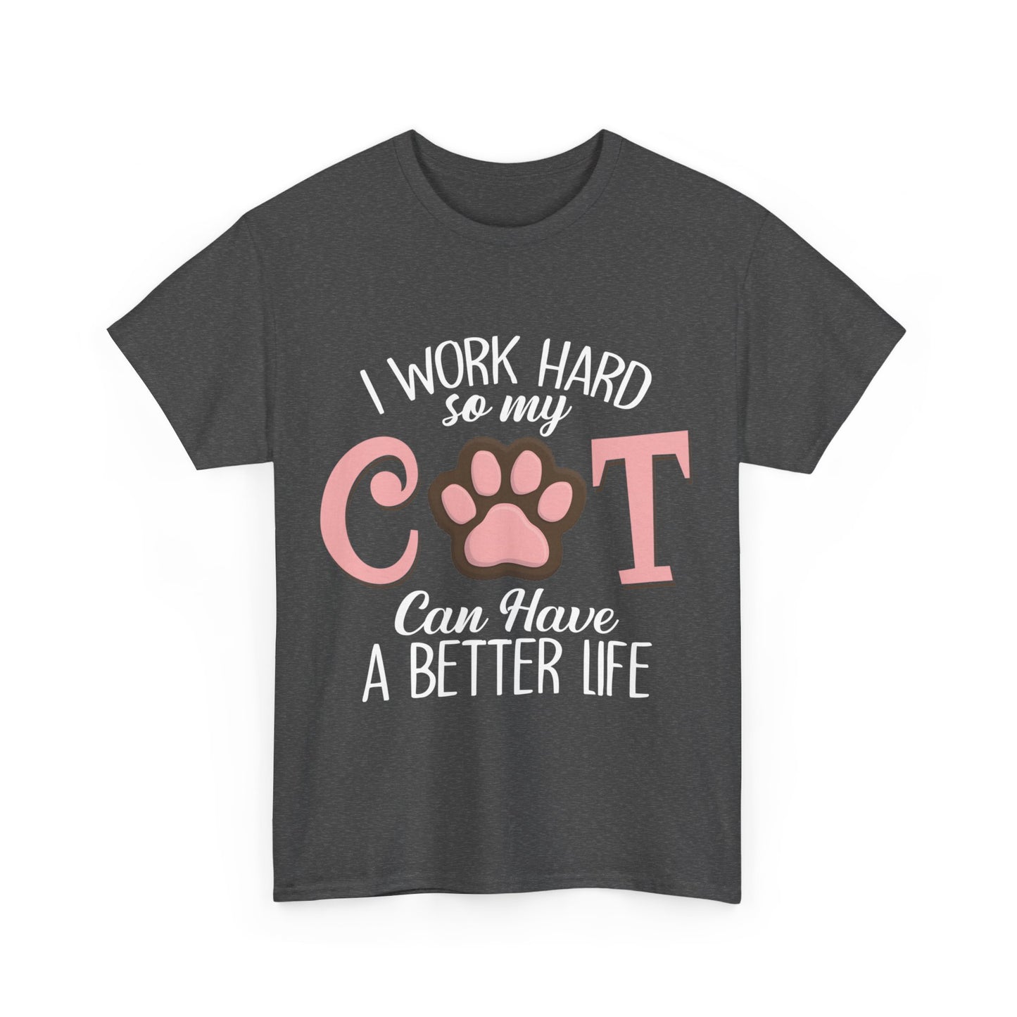 ETT1928 I Work Hard So My Cat Can Have A Better Life