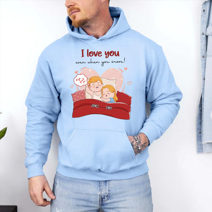UPST67 I Love You Even When You Snore - Personalized Custom T-shirt Hoodie