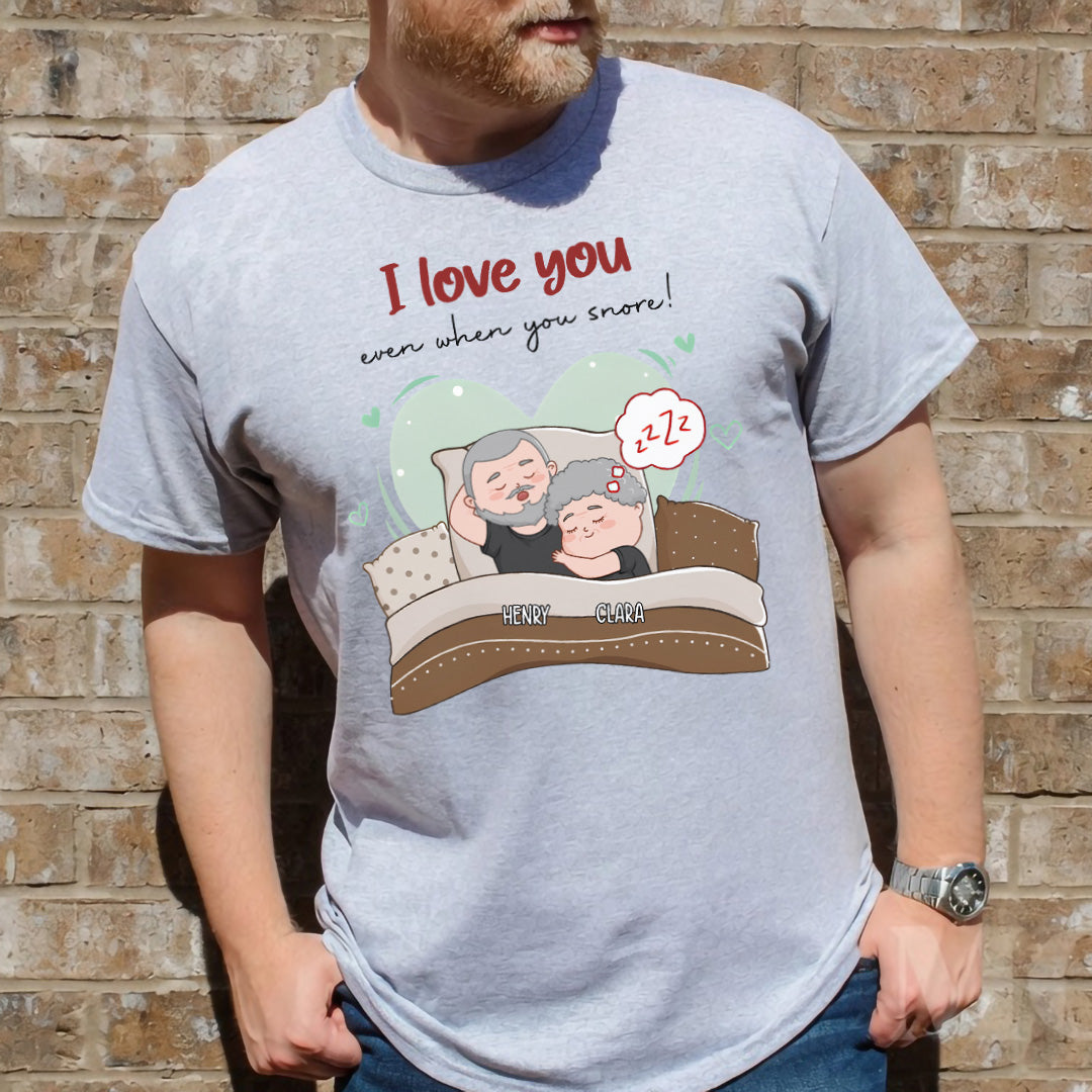 UPST67 I Love You Even When You Snore - Personalized Custom T-shirt Hoodie