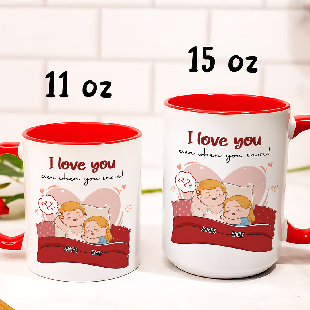 UPST67 I Love You Even When You Snore - Personalized White Mug Accent Mug