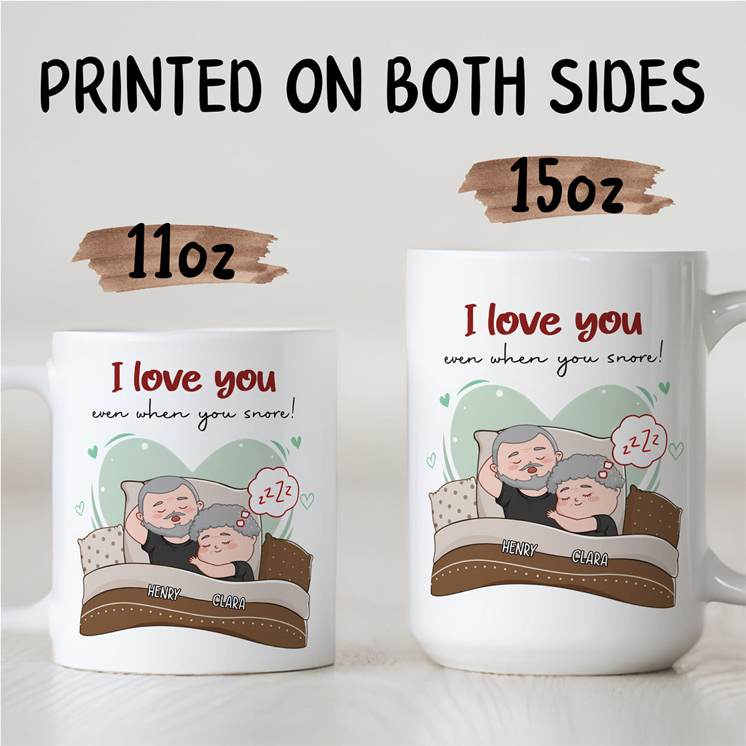 UPST67 I Love You Even When You Snore - Personalized White Mug Accent Mug