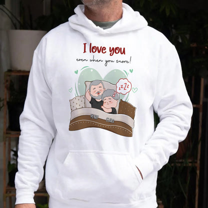UPST67 I Love You Even When You Snore - Personalized Custom T-shirt Hoodie