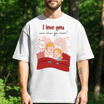UPST67 I Love You Even When You Snore - Personalized Custom T-shirt Hoodie
