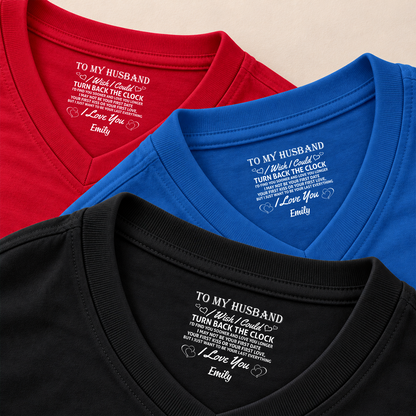 PST262 To My Wife I Wish I Could Turn Back The Clock I'd Find You Sooner And Love You Longer - Personalized Inside Print V Neck T-Shirt