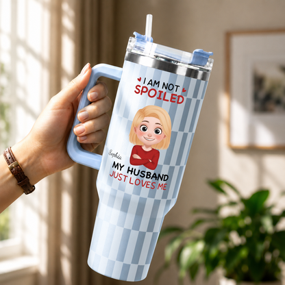 VPST71 I'm Not Spoiled My Husband Just Loves Me - Personalized 40oz Tumbler Handle Color