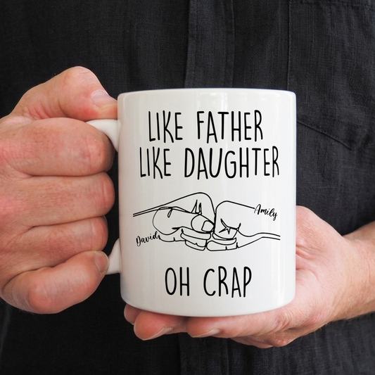 VPST13 Like Father Like Daughter Oh Crap - Personalized Mug