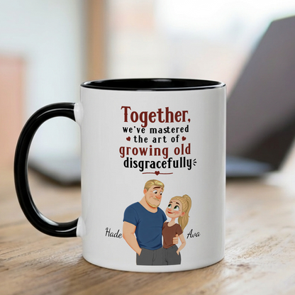 VPST32 Together, We've Mastered The Art Of Growing Old Disgracefully - Personalized White Mug Accent Mug
