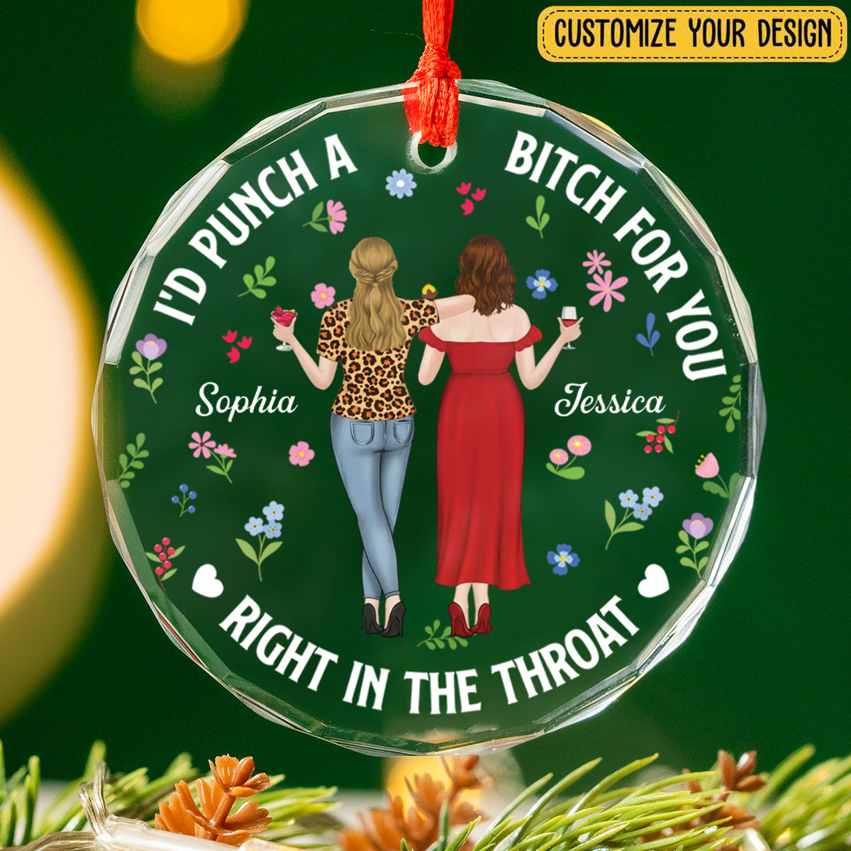 PST245 I'd Punch A Bitch For You Right In The Throat - Personalized Glass Ornament