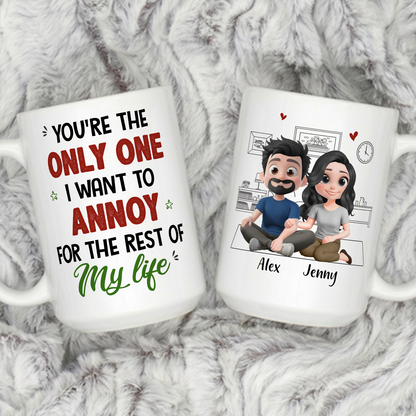 VPST88 You're The Only One I Want To Annoy - Personalized White Mug Accent Mug