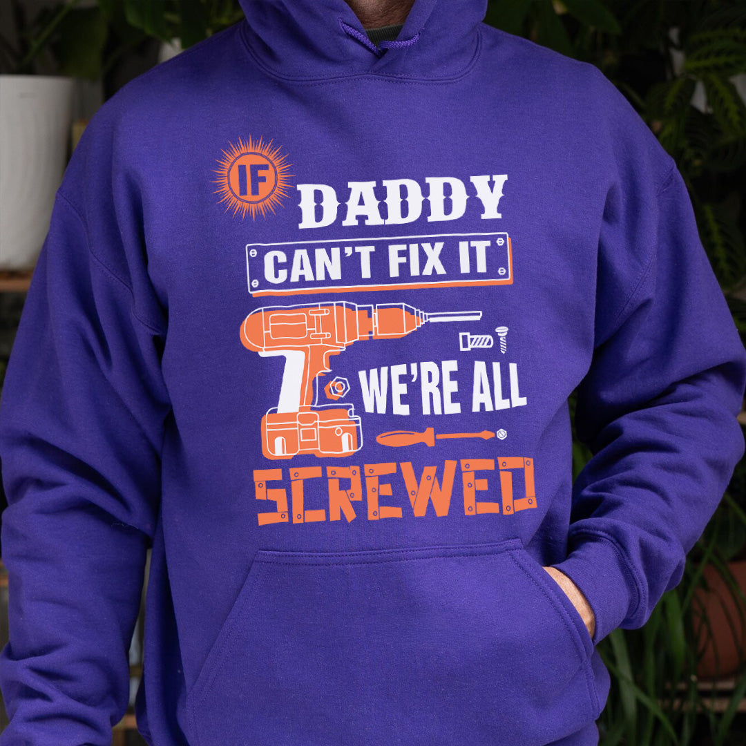PST225 Daddy Can't Fix It We're All Screwed - Personalized Custom T-shirt Hoodie