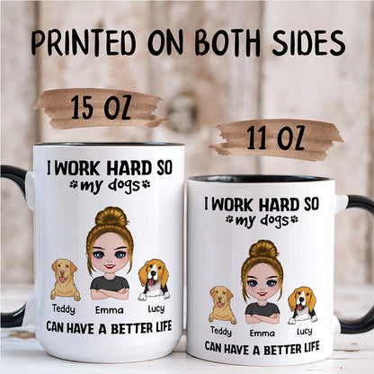 UPST71 I Work Hard So My Dog Can Have A Better Life - Personalized White Mug Accent Mug