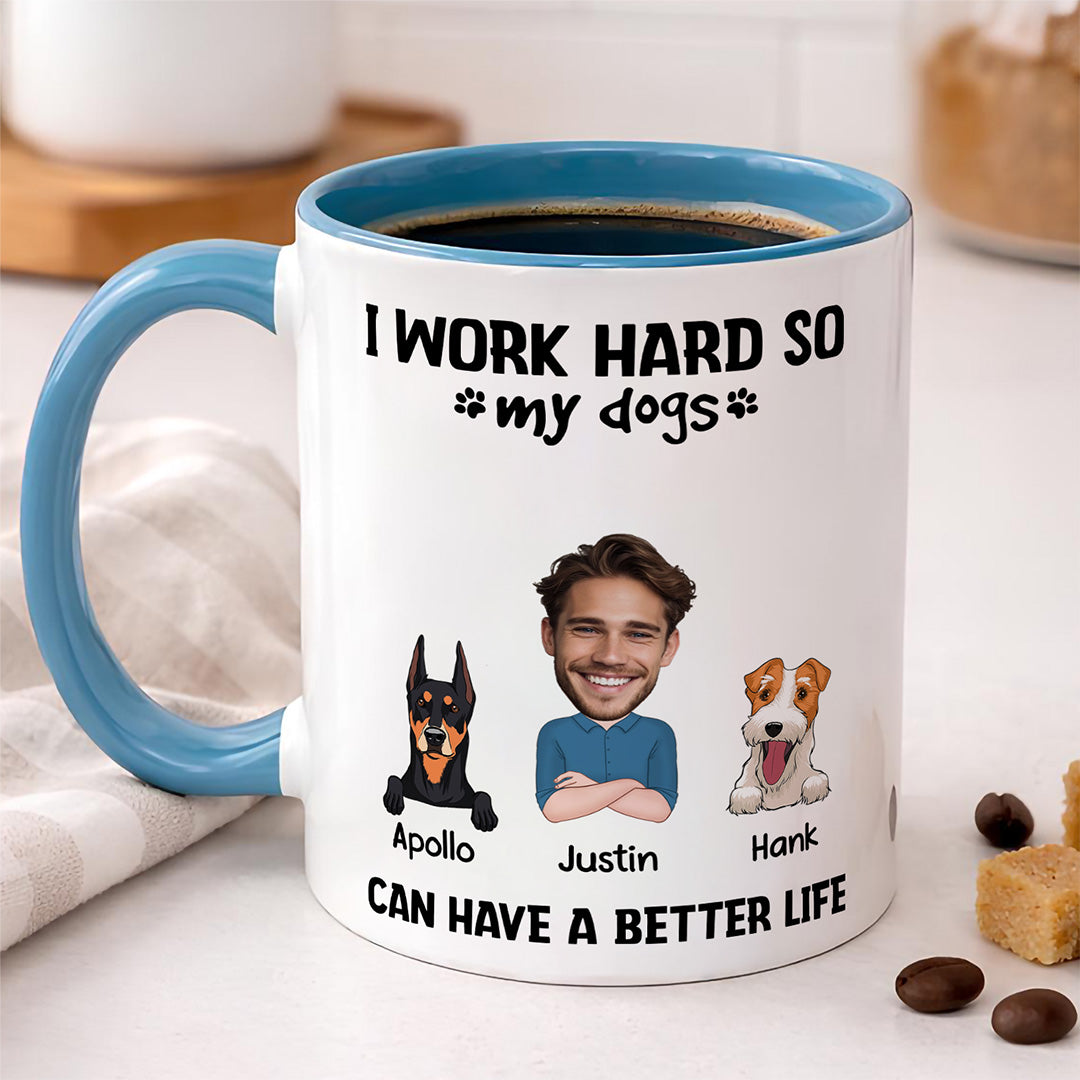 UPST71 I Work Hard So My Dog Can Have A Better Life - Personalized White Mug Accent Mug