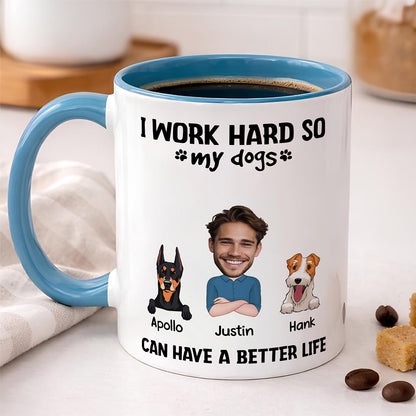 UPST71 I Work Hard So My Dog Can Have A Better Life - Personalized White Mug Accent Mug