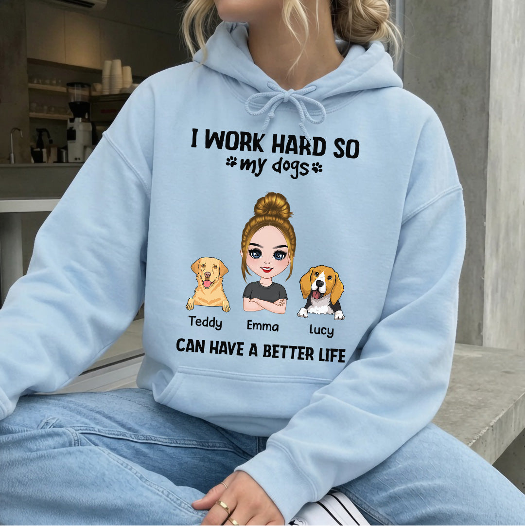 UPST71 I Work Hard So My Dog Can Have A Better Life - Personalized T-shirt Hoodie