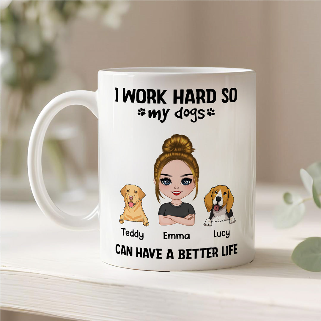 UPST71 I Work Hard So My Dog Can Have A Better Life - Personalized White Mug Accent Mug