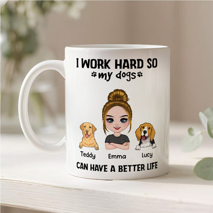 UPST71 I Work Hard So My Dog Can Have A Better Life - Personalized White Mug Accent Mug