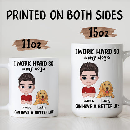 UPST71 I Work Hard So My Dog Can Have A Better Life - Personalized White Mug Accent Mug