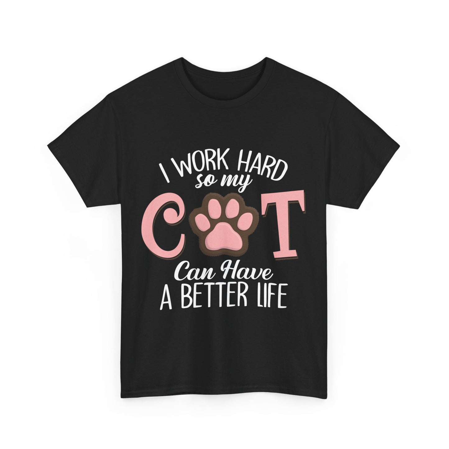 ETT1928 I Work Hard So My Cat Can Have A Better Life