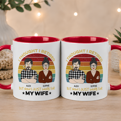 VPST22 I Retired But Now I Just Work For My Wife - Personalized White Mug Accent Mug