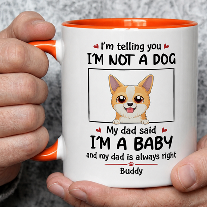 VPST24 I'm Not A Dog I'm A Baby - Personalized White Mug Accent Mug