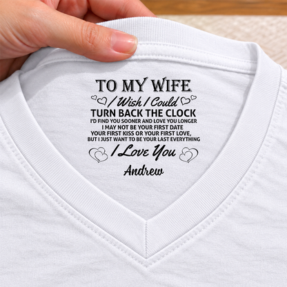 PST262 To My Wife I Wish I Could Turn Back The Clock I'd Find You Sooner And Love You Longer - Personalized Inside Print V Neck T-Shirt