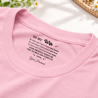PST253 Your Presence Makes Me Feel So Rich And Complete - Personalized Inside Neck Print T-Shirt
