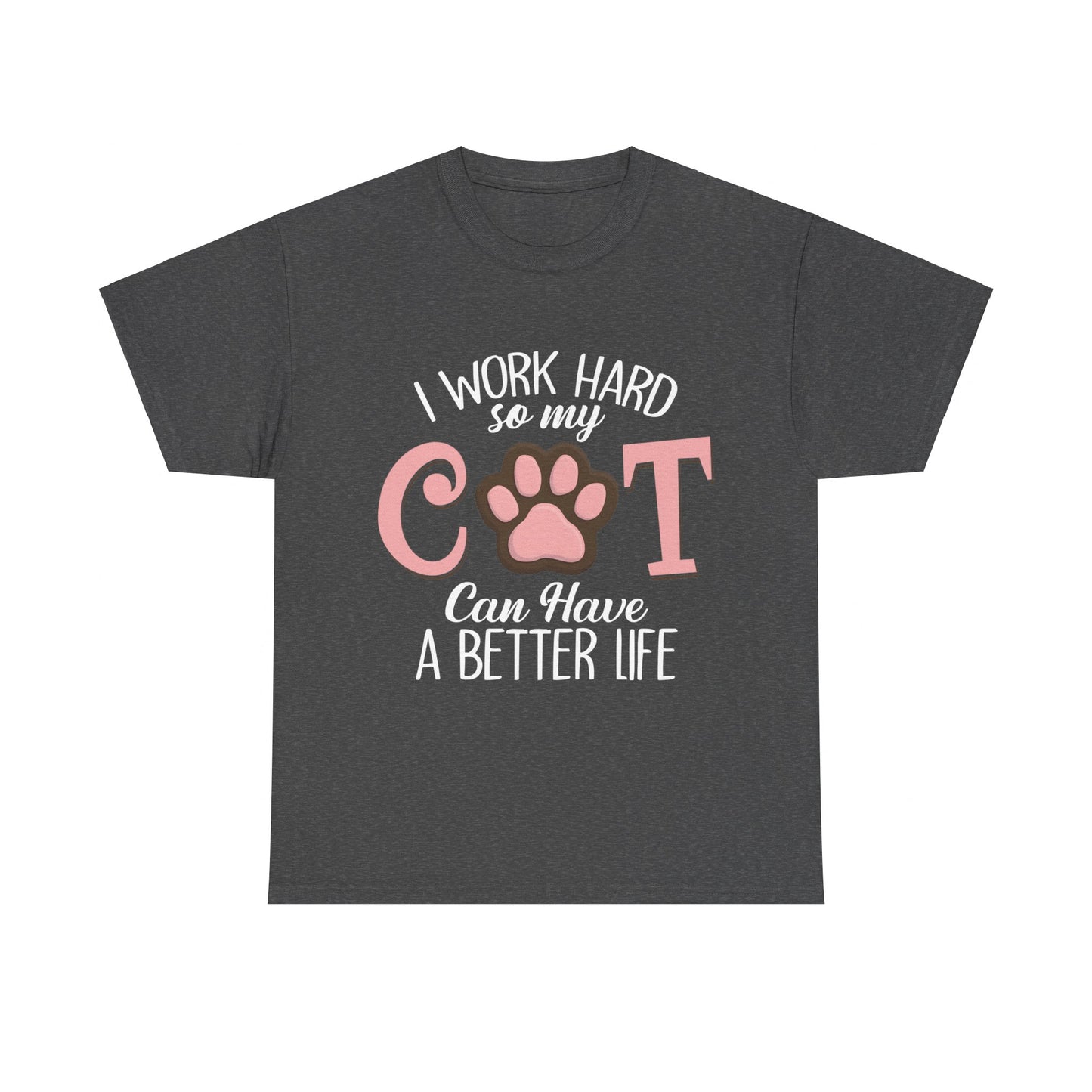 ETT1928 I Work Hard So My Cat Can Have A Better Life