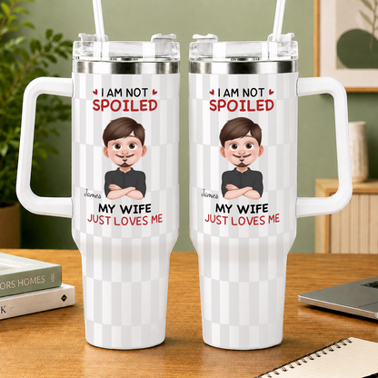 VPST71 I'm Not Spoiled My Husband Just Loves Me - Personalized 40oz Tumbler Handle Color
