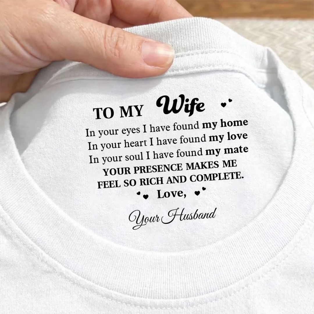 PST253 Your Presence Makes Me Feel So Rich And Complete - Personalized Inside Neck Print T-Shirt