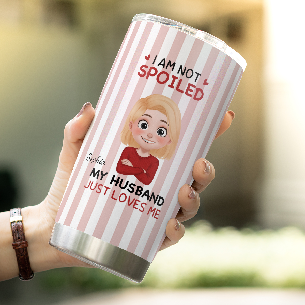 VPST72 I'm Not Spoiled My Husband Just Loves Me - Personalized Custom Tumbler