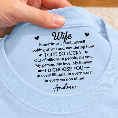 PST254 I Got So Lucky I'd Choose You - Personalized Inside Neck Print T-Shirt