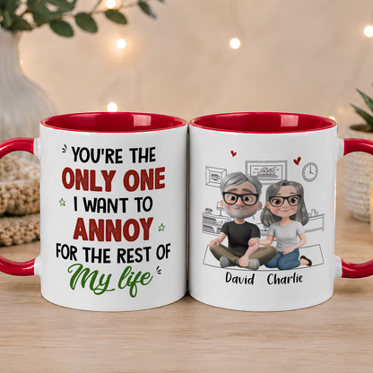 VPST88 You're The Only One I Want To Annoy - Personalized White Mug Accent Mug