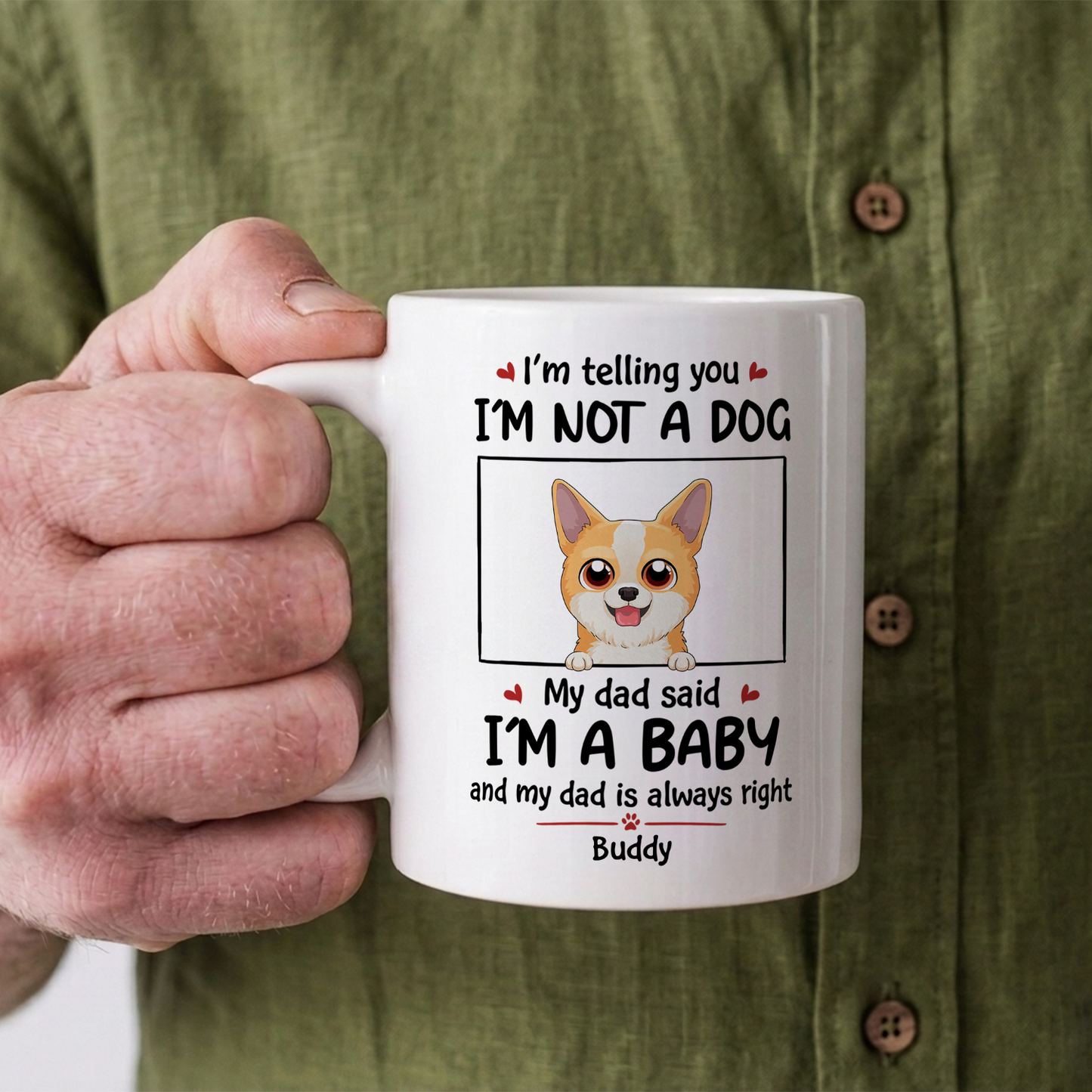 VPST24 I'm Not A Dog I'm A Baby - Personalized White Mug Accent Mug