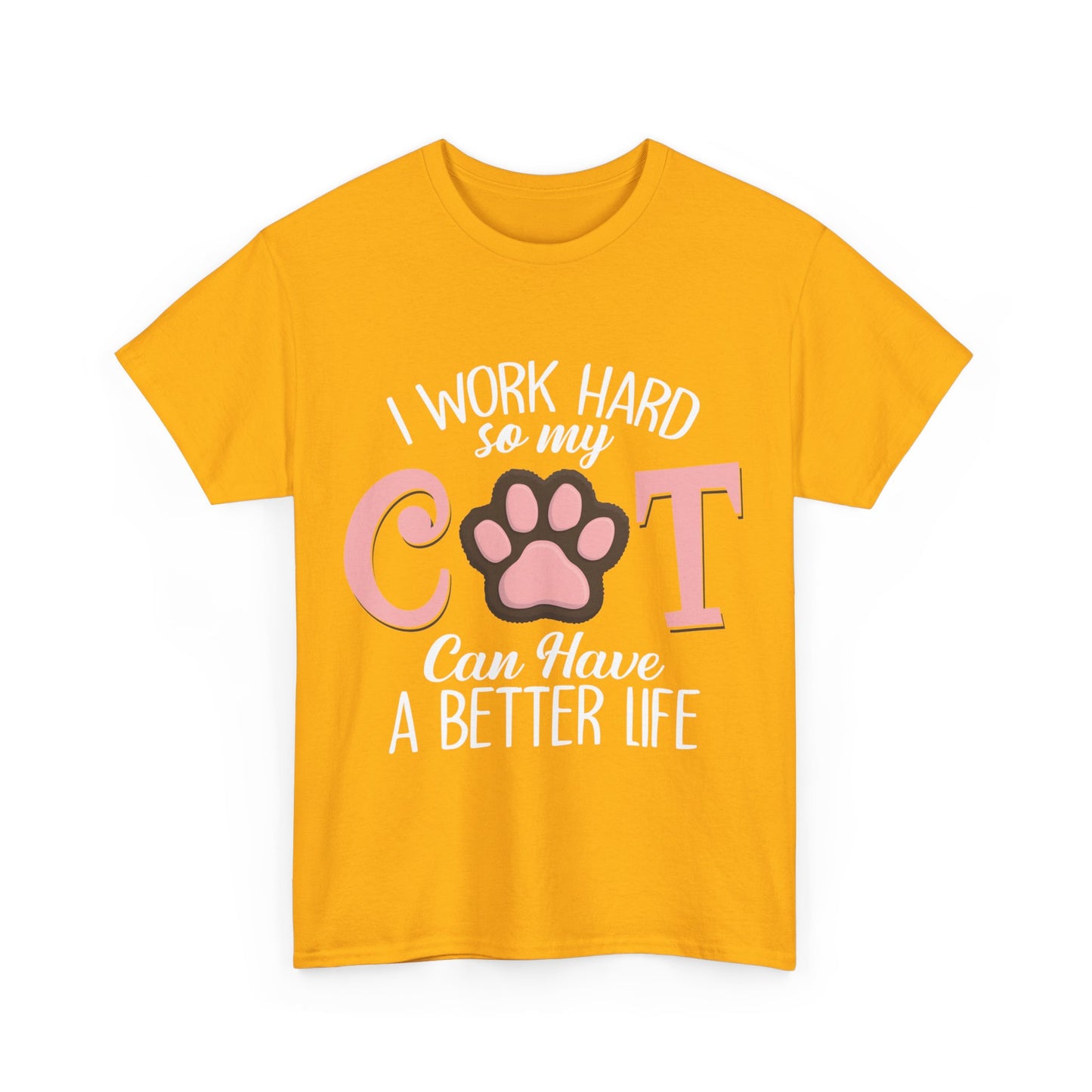 ETT1928 I Work Hard So My Cat Can Have A Better Life