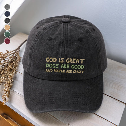 PSC24 God Is Great Dogs Are Good And People Are Crazy - Wash Denim Cap