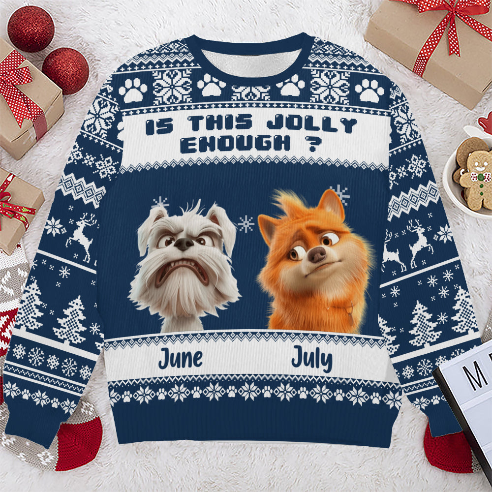 PSTS45 Is This Jolly Enough Grumpy Dog Xmas - Personalized Custom Sweater