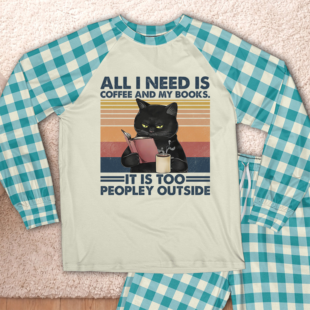 AHPA497 All I Need Is Coffee And My Books It Is Too Peopley Outside Raglan Pajama Set