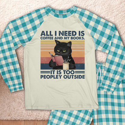 AHPA497 All I Need Is Coffee And My Books It Is Too Peopley Outside Raglan Pajama Set